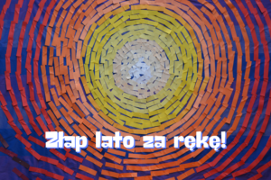 Złap lato za rękę,